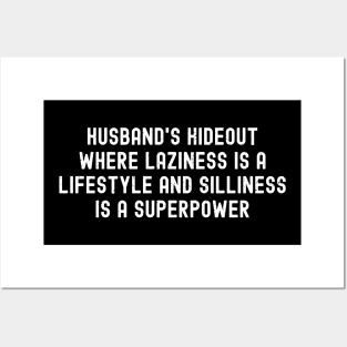 Husband's Hideout Where Laziness is a Lifestyle and Silliness is a Superpower Posters and Art